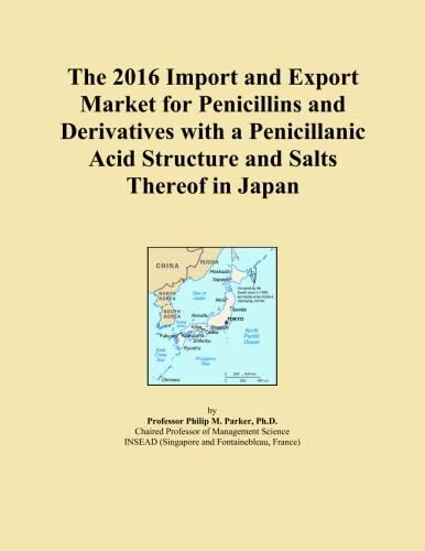 The 2016 Import and Export Market for Penicillins and Derivatives with a Penicillanic Acid Structure and Salts Thereof in Japan