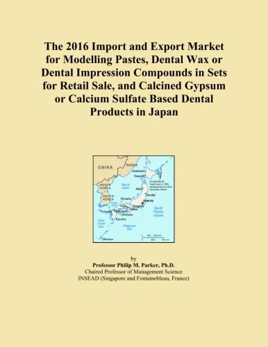 The 2016 Import and Export Market for Modelling Pastes, Dental Wax or Dental Impression Compounds in Sets for Retail Sale, and Calcined Gypsum or Calcium Sulfate Based Dental Products in Japan