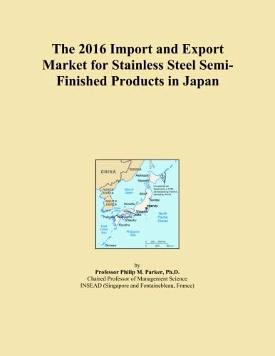 The 2016 Import and Export Market for Stainless Steel Semi-Finished Products in Japan