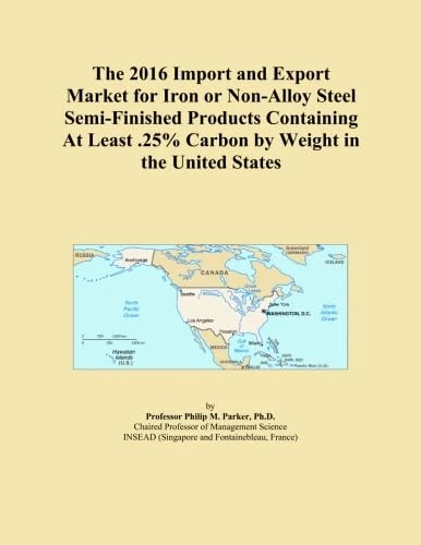 The 2016 Import and Export Market for Iron or Non-Alloy Steel Semi-Finished Products Containing At Least .25% Carbon by Weight in the United States