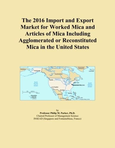 The 2016 Import and Export Market for Worked Mica and Articles of Mica Including Agglomerated or Reconstituted Mica in the United States