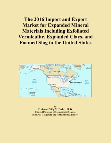 The 2016 Import and Export Market for Expanded Mineral Materials Including Exfoliated Vermiculite, Expanded Clays, and Foamed Slag in the United States