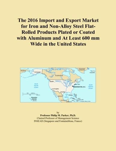 The 2016 Import and Export Market for Iron and Non-Alloy Steel Flat-Rolled Products Plated or Coated with Aluminum and At Least 600 mm Wide in the United States