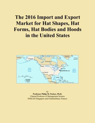 The 2016 Import and Export Market for Hat Shapes, Hat Forms, Hat Bodies and Hoods in the United States