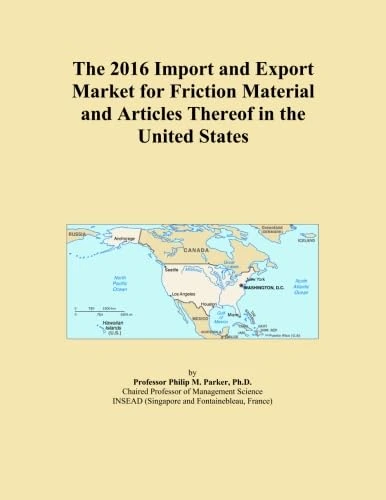 The 2016 Import and Export Market for Friction Material and Articles Thereof in the United States