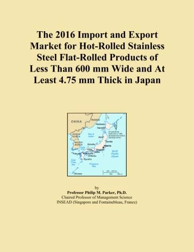 The 2016 Import and Export Market for Hot-Rolled Stainless Steel Flat-Rolled Products of Less Than 600 mm Wide and At Least 4.75 mm Thick in Japan