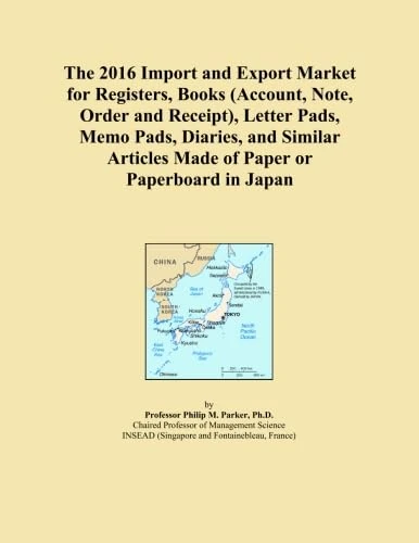 The 2016 Import and Export Market for Registers, Books (Account, Note, Order and Receipt), Letter Pads, Memo Pads, Diaries, and Similar Articles Made of Paper or Paperboard in Japan