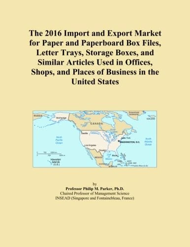 The 2016 Import and Export Market for Paper and Paperboard Box Files, Letter Trays, Storage Boxes, and Similar Articles Used in Offices, Shops, and Places of Business in the United States