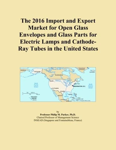 The 2016 Import and Export Market for Open Glass Envelopes and Glass Parts for Electric Lamps and Cathode-Ray Tubes in the United States