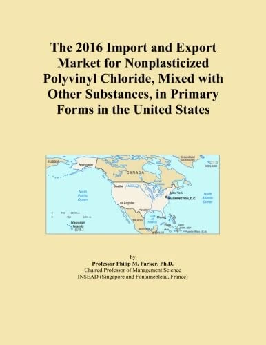 The 2016 Import and Export Market for Nonplasticized Polyvinyl Chloride, Mixed with Other Substances, in Primary Forms in the United States
