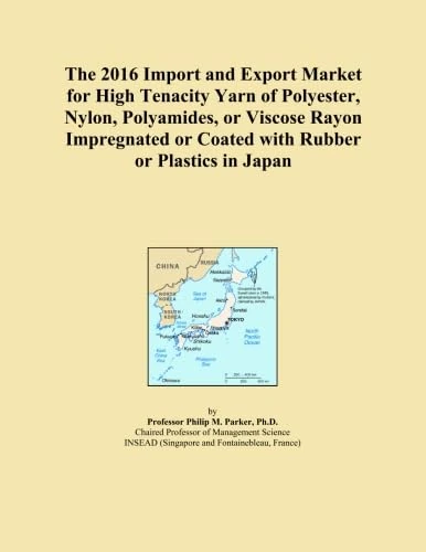 The 2016 Import and Export Market for High Tenacity Yarn of Polyester, Nylon, Polyamides, or Viscose Rayon Impregnated or Coated with Rubber or Plastics in Japan