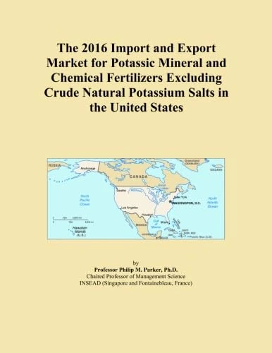 The 2016 Import and Export Market for Potassic Mineral and Chemical Fertilizers Excluding Crude Natural Potassium Salts in the United States