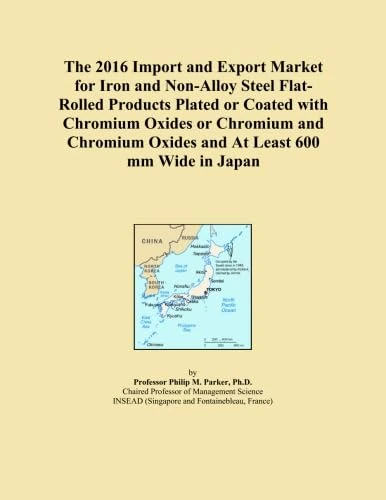 The 2016 Import and Export Market for Iron and Non-Alloy Steel Flat-Rolled Products Plated or Coated with Chromium Oxides or Chromium and Chromium Oxides and At Least 600 mm Wide in Japan