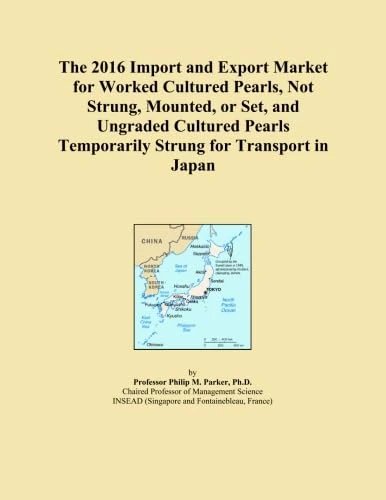 The 2016 Import and Export Market for Worked Cultured Pearls, Not Strung, Mounted, or Set, and Ungraded Cultured Pearls Temporarily Strung for Transport in Japan