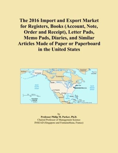 The 2016 Import and Export Market for Registers, Books (Account, Note, Order and Receipt), Letter Pads, Memo Pads, Diaries, and Similar Articles Made of Paper or Paperboard in the United States