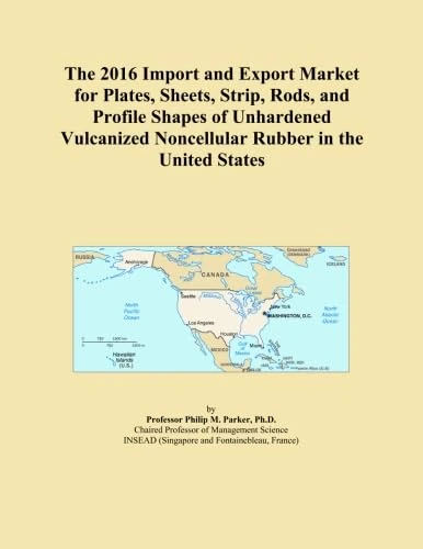 The 2016 Import and Export Market for Plates, Sheets, Strip, Rods, and Profile Shapes of Unhardened Vulcanized Noncellular Rubber in the United States - Image 1