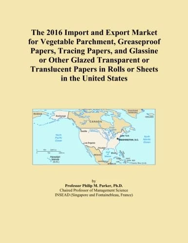 The 2016 Import and Export Market for Vegetable Parchment, Greaseproof Papers, Tracing Papers, and Glassine or Other Glazed Transparent or Translucent Papers in Rolls or Sheets in the United States