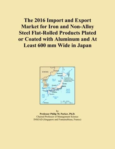 The 2016 Import and Export Market for Iron and Non-Alloy Steel Flat-Rolled Products Plated or Coated with Aluminum and At Least 600 mm Wide in Japan