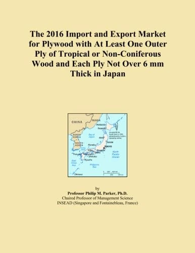 The 2016 Import and Export Market for Plywood with At Least One Outer Ply of Tropical or Non-Coniferous Wood and Each Ply Not Over 6 mm Thick in Japan