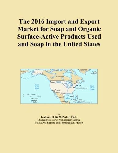 The 2016 Import and Export Market for Soap and Organic Surface-Active Products Used and Soap in the United States