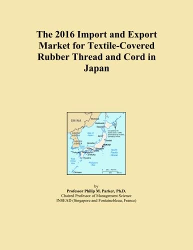 The 2016 Import and Export Market for Textile-Covered Rubber Thread and Cord in Japan