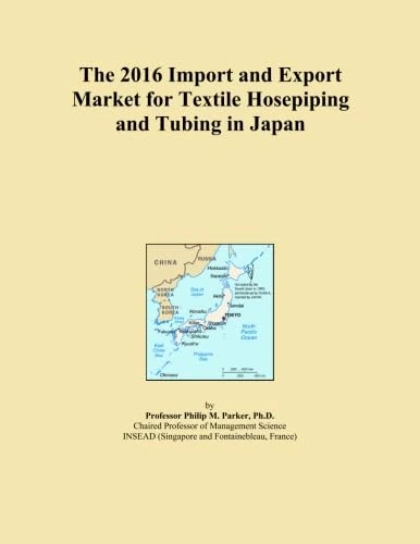 The 2016 Import and Export Market for Textile Hosepiping and Tubing in Japan