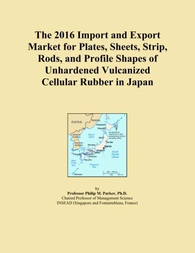 The 2016 Import and Export Market for Plates, Sheets, Strip, Rods, and Profile Shapes of Unhardened Vulcanized Cellular Rubber in Japan