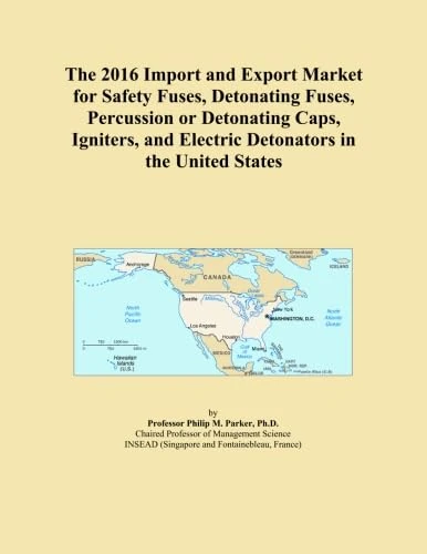 The 2016 Import and Export Market for Safety Fuses, Detonating Fuses, Percussion or Detonating Caps, Igniters, and Electric Detonators in the United States