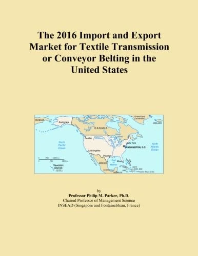 The 2016 Import and Export Market for Textile Transmission or Conveyor Belting in the United States