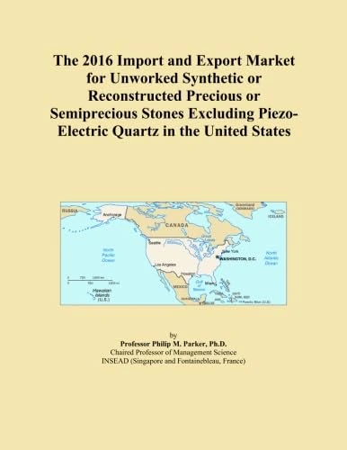 The 2016 Import and Export Market for Unworked Synthetic or Reconstructed Precious or Semiprecious Stones Excluding Piezo-Electric Quartz in the United States