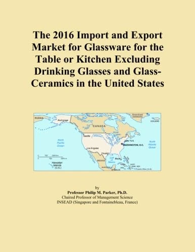 The 2016 Import and Export Market for Glassware for the Table or Kitchen Excluding Drinking Glasses and Glass-Ceramics in the United States
