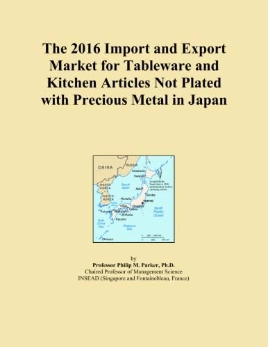 The 2016 Import and Export Market for Tableware and Kitchen Articles Not Plated with Precious Metal in Japan