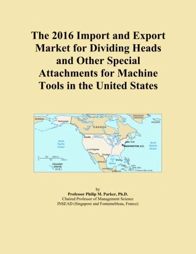 The 2016 Import and Export Market for Dividing Heads and Other Special Attachments for Machine Tools in the United States