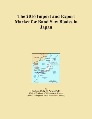 The 2016 Import and Export Market for Band Saw Blades in Japan