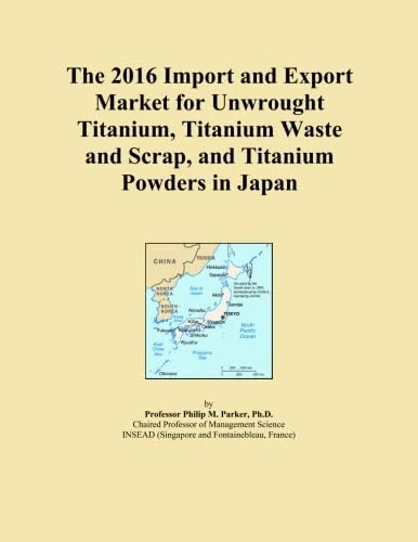 The 2016 Import and Export Market for Unwrought Titanium, Titanium Waste and Scrap, and Titanium Powders in Japan
