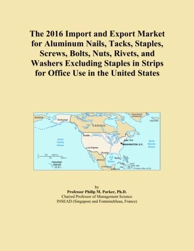 The 2016 Import and Export Market for Aluminum Nails, Tacks, Staples, Screws, Bolts, Nuts, Rivets, and Washers Excluding Staples in Strips for Office Use in the United States