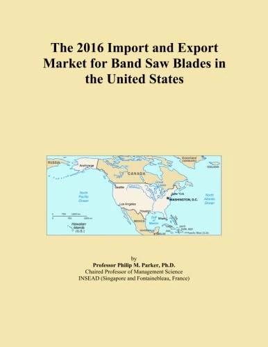 The 2016 Import and Export Market for Band Saw Blades in the United States