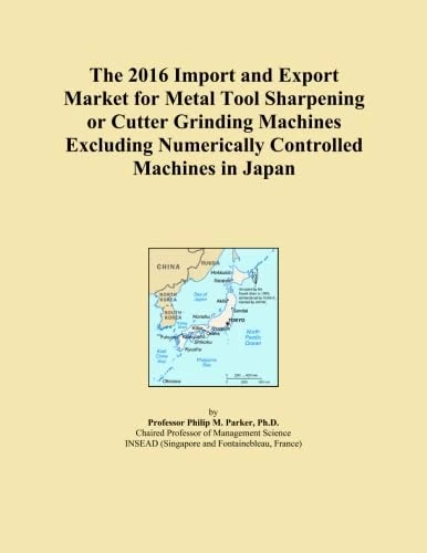 The 2016 Import and Export Market for Metal Tool Sharpening or Cutter Grinding Machines Excluding Numerically Controlled Machines in Japan