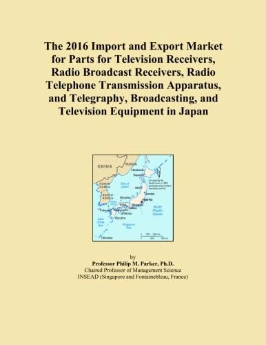 The 2016 Import and Export Market for Parts for Television Receivers, Radio Broadcast Receivers, Radio Telephone Transmission Apparatus, and Telegraphy, Broadcasting, and Television Equipment in Japan