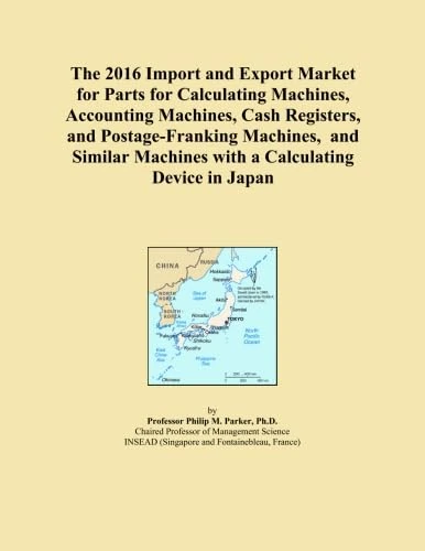 The 2016 Import and Export Market for Parts for Calculating Machines, Accounting Machines, Cash Registers, and Postage-Franking Machines, and Similar Machines with a Calculating Device in Japan
