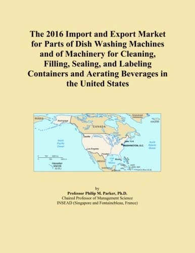 The 2016 Import and Export Market for Parts of Dish Washing Machines and of Machinery for Cleaning, Filling, Sealing, and Labeling Containers and Aerating Beverages in the United States
