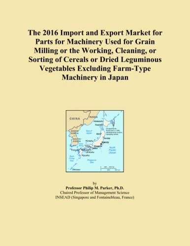 The 2016 Import and Export Market for Parts for Machinery Used for Grain Milling or the Working, Cleaning, or Sorting of Cereals or Dried Leguminous Vegetables Excluding Farm-Type Machinery in Japan