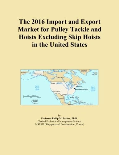 The 2016 Import and Export Market for Pulley Tackle and Hoists Excluding Skip Hoists in the United States