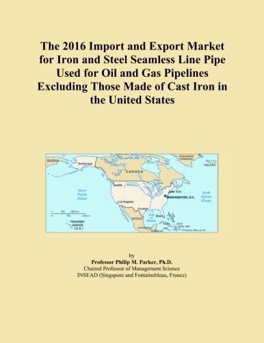 The 2016 Import and Export Market for Iron and Steel Seamless Line Pipe Used for Oil and Gas Pipelines Excluding Those Made of Cast Iron in the United States
