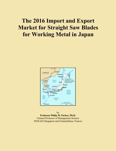 The 2016 Import and Export Market for Straight Saw Blades for Working Metal in Japan