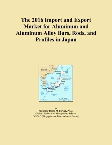 The 2016 Import and Export Market for Aluminum and Aluminum Alloy Bars, Rods, and Profiles in Japan