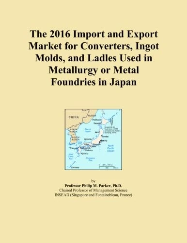The 2016 Import and Export Market for Converters, Ingot Molds, and Ladles Used in Metallurgy or Metal Foundries in Japan