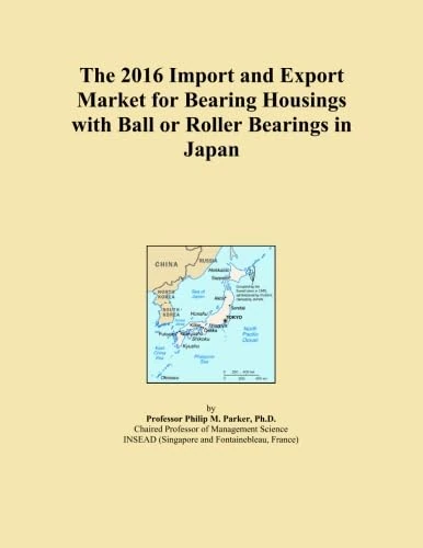 The 2016 Import and Export Market for Bearing Housings with Ball or Roller Bearings in Japan
