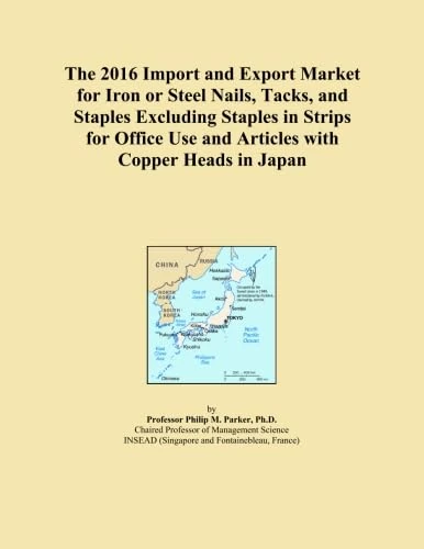 The 2016 Import and Export Market for Iron or Steel Nails, Tacks, and Staples Excluding Staples in Strips for Office Use and Articles with Copper Heads in Japan