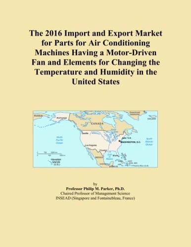 The 2016 Import and Export Market for Parts for Air Conditioning Machines Having a Motor-Driven Fan and Elements for Changing the Temperature and Humidity in the United States